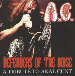 Anal Cunt : Defenders of the Noise - A Tribute to Anal Cunt